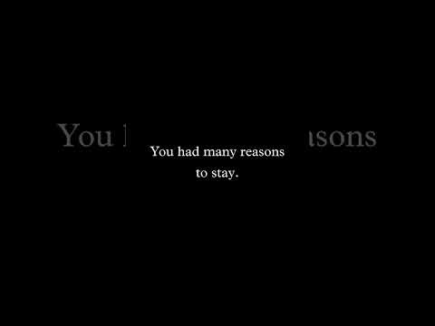 the saddest part Is, I had many reasons to leave, but I choose to stay. you had many reasons to stay