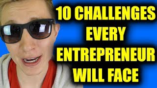 10 Challenges Every Entrepreneur Will Face!!!