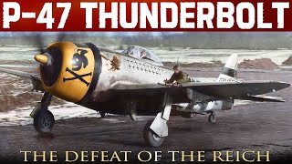 Republic P-47 Thunderbolt | Fighting And Defeating The German Luftwaffe During WW2