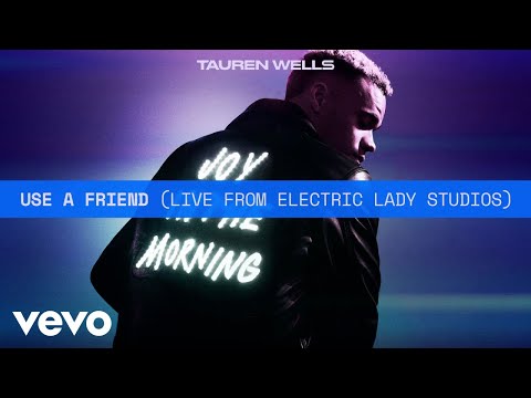 Tauren Wells - Use A Friend (Live From Electric Lady Studios) (Official Audio)