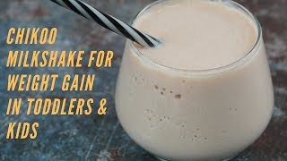 Chickoo Milkshake for 1 year+ Babies&Kids|Sapota Milkshake|Protein&Calcium Rich WEIGHTGAIN Milkshake