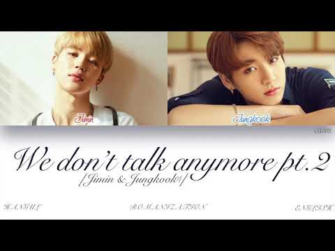 We Dont Talk Anymore Full Song By BTS JUNGKOOK and JIMIN with Lyrics