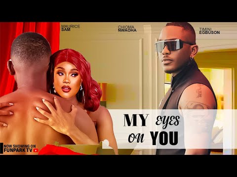 MY EYES ON YOU- FEATURING, CHIOMA NWAOHA, TIMINI EGBUSON,  CHINENYE ULAEGBU