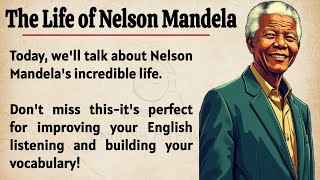 The Life of Nelson Mandela || Learn English Through Story 🔥 || Graded Reader || Listening Practice ✅