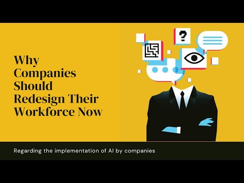 Why Companies Should Redesign Their Workforce Now