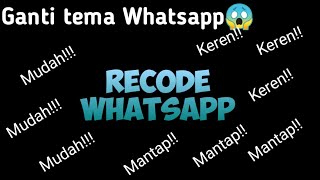 Cara Recode Whatsapp part 3 || Cara Mengganti Tema Whatsapp || Recode Whatsapp kebal.