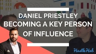 Millionaire Mentor Daniel Priestley on Becoming A Key Person of Influence to Dominate Your Industry