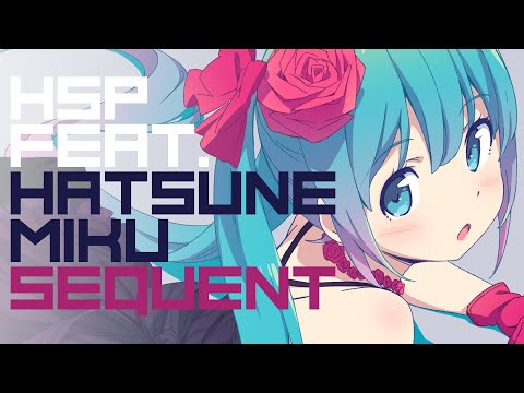 【初音ミク】Sequent【オリジナル】