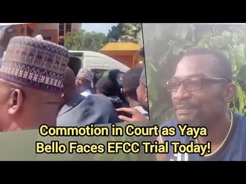 Commotion in Court as Yaya Bello Faces EFCC Trial Today!