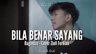 BILA BENAR SAYANG - BAGINDAS ( Lirik & Cover by Ziell Ferdian )