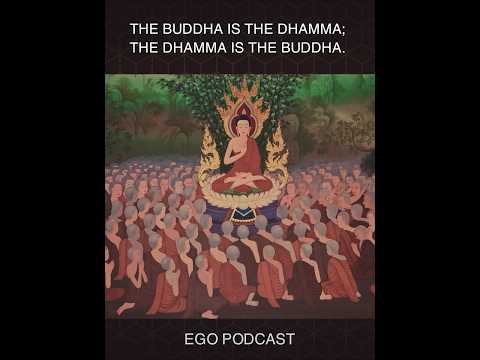 The Buddha is the Dhamma; the Dhamma is the Buddha