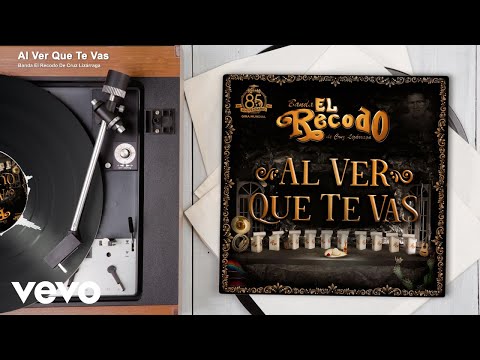 Banda El Recodo De Cruz Lizárraga - Al Ver Que Te Vas (Audio)