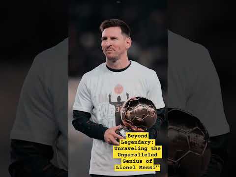 Beyond Legendary: Unraveling the Unparalleled Genius of Lionel Messi