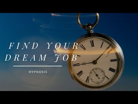 FIND YOUR DREAM JOB - BEST HYPNOSIS FOR GETTING IT