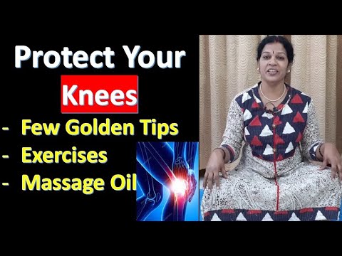 Protect Your Knees - Few Golden Tips, Exercises & Massage oil for Knees