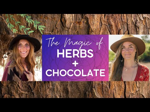 The Magic of Herbs + Chocolate (with Haylee LaCroix)