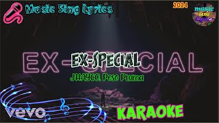 EX-SPECIAL - JHAYCO, PESO PLUMA  (Karaoke/Lyrics Oficial) Music Sing Lyrics🎵