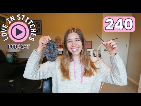 Love in Stitches Episode 240 | Knitty Natty | Knit and Crochet Podcast