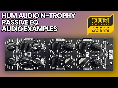 Hum Audio N-Trophy Passive EQ - Audio Examples