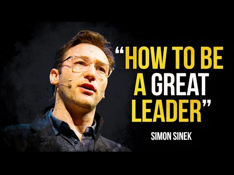 How To Be a Great Leader - Simon Sinek