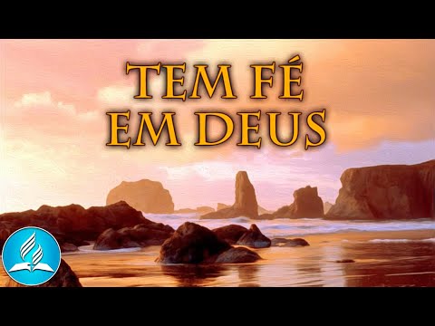 Hinário Adventista 251 - TEM FÉ EM DEUS