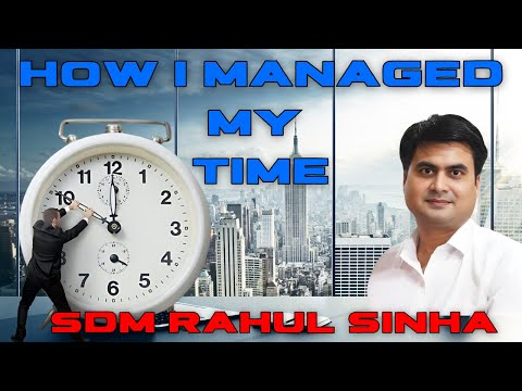 How I Manage My Time | SDM Rahul Sinha