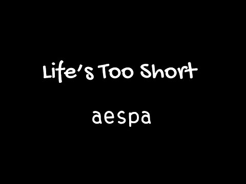 aespa 에스파- Life’s Too Short (English  Ver.) Lyrics《中英歌詞+認聲》