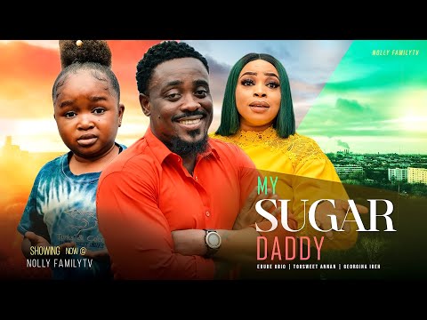 MY SUGAR DADDY - Ebube Obio, Toosweet Annan, Georgina Ibeh 2022 Trending Nigerian Nollywood Movie