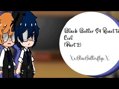 •|Black Butler Reacts To Ciel (Part 2)|•| XxBlueButterflyxX