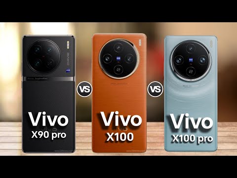 Vivo x100 VS Vivo x100 pro VS Vivo x90 pro