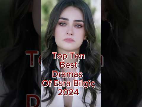 Top Ten Best Dramas of Esra Bilgiç 2024 #top10 #esra_bilgiç #haleemasultan #eartugrul