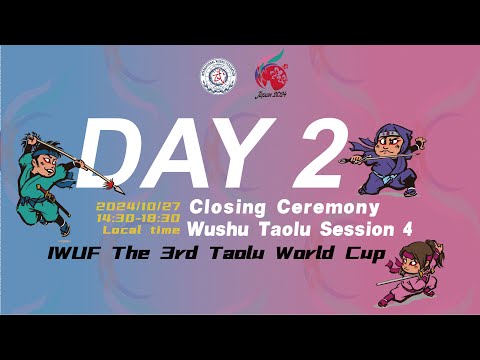 3rd TWC Session 4- M Nanquan&Daoshu&Taijiquan&Duilian, W Gunshu&Qiangshu&Duilian, Closing Ceremony