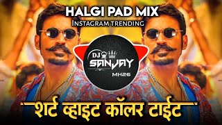 Shirt White Collar Tight || South Chya Villen Vani Entry Karato Dj Trending Song Halgi Mix Dj Sanjay