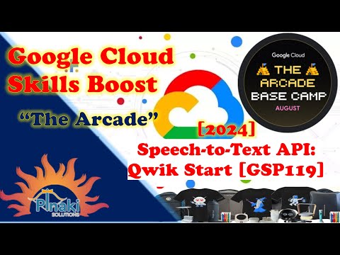 [2024-Aug The Arcade Base Camp] Speech-to-Text API: Qwik Start [GSP119]