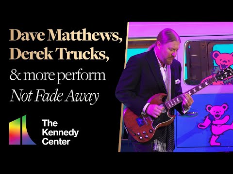 Dave Matthews, Derek Trucks, more - "Not Fade Away" for the Grateful Dead | Kennedy Center Honors