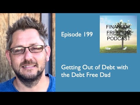 Episode 199: Getting Out of Debt with the Debt Free Dad