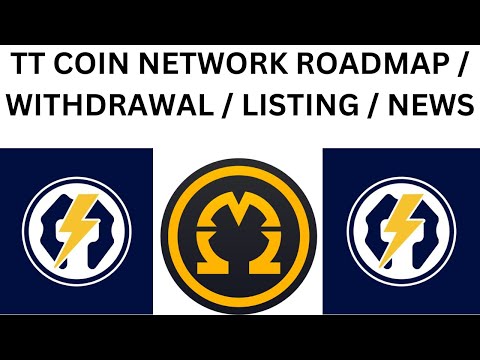 TT COIN NETWORK ROADMAP / WITHDRAWAL / LISTING / NEWS