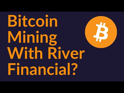 Bitcoin Mining With River Financial?