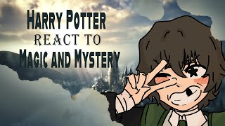 Harry Potter react to Magic and Mystery (Discontinued)