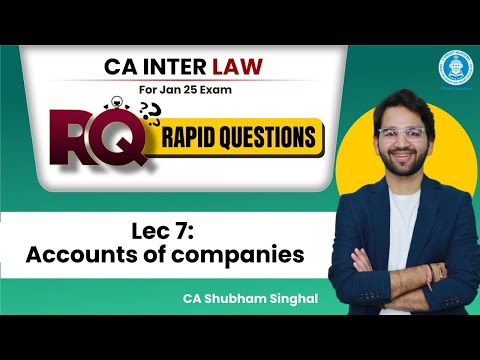 07 Accounts of companies | RQ (Rapid Questions) Batch | CA Inter Law Jan25 | CA Shubham Singhal