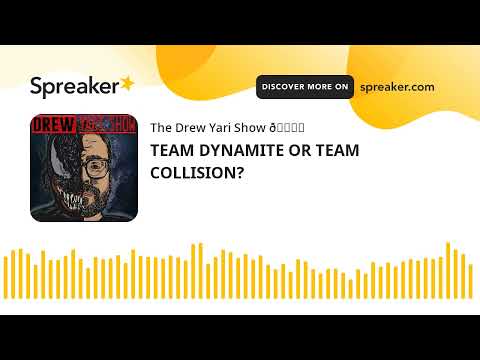 TEAM DYNAMITE OR TEAM COLLISION?