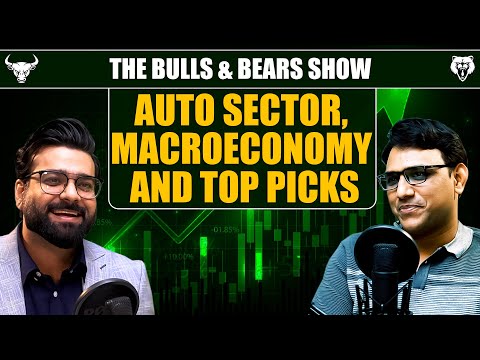 Auto sector, Macroeconomy and Top Picks | B&BShowEp11 #BullsandBearsShow #AutoSector #Macros