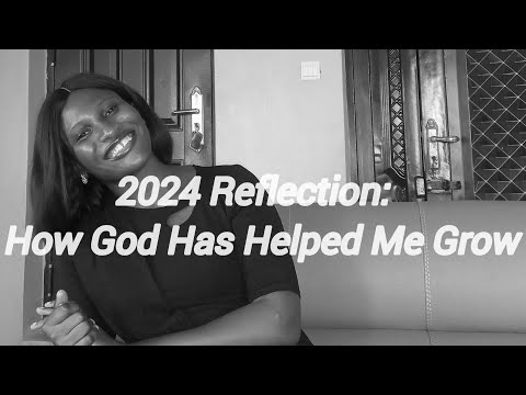 2024 Reflection: How God Has Helped Me Grow |Building Capacity|2025 growth within ✨️