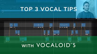 VOCALOID5 | TOP 3 VOCAL TIPS