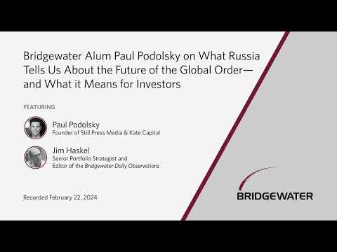 Bridgewater Alum Paul Podolsky on What Russia Tells Us About the Future of the Global Order