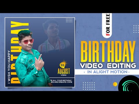 😇Birthday Status Editing || Alight Motion || Happy Birthday Video Editing || Happy Birthday Status🎂