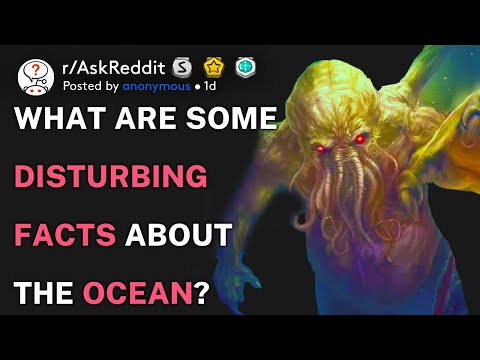 What are some disturbing facts about the ocean? (r/AskReddit)