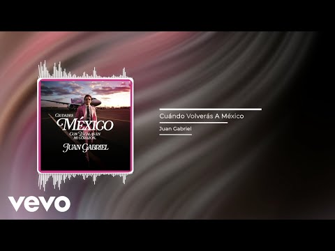 Juan Gabriel - Cuándo Volverás A México (Audio)