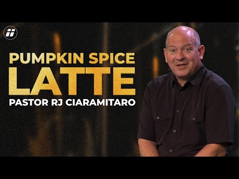 Pumpkin Spice Latte | Pastor RJ Ciaramitaro | WCF