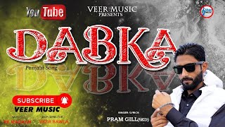 DABKA|| OFFICAL VIDEO || PARM GILL || NEW PUNJABI DJ SONG DABKA||VEER MUSIC RAWLA